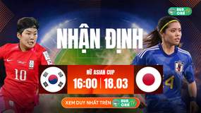 Tô Bún Chả hôm nay có gì: Soi kèo Nữ Hàn Quốc vs Nữ Nhật Bản, 16h00 ngày 18/03