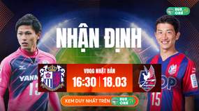 Tô Bún Chả hôm nay có gì: Soi kèo Cerezo Osaka vs Fagiano Okayama, 16h30 ngày 18/03