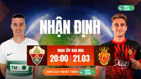 Tô Bún Chả hôm nay có gì: Soi kèo Elche vs Mallorca, 20h00 ngày 21/03