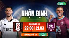 Tô Bún Chả hôm nay có gì: Soi kèo Fulham vs Burnley, 22h00 ngày 21/3