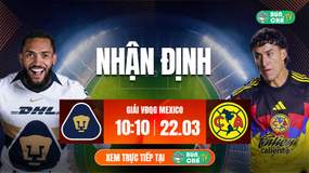 Tô Bún Chả hôm nay có gì: Soi kèo Pumas UNAM vs Club America, 10h10 ngày 22/3