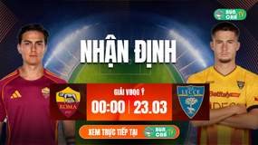 Tô Bún Chả hôm nay có gì: Soi kèo AS Roma vs Lecce, 00h00 ngày 23/3
