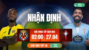 Tô Bún Chả hôm nay có gì: Soi kèo Villarreal vs Celta Vigo, 02h00 ngày 27/4