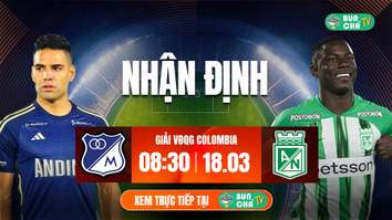 Tô Bún Chả hôm nay có gì: Soi kèo Millonarios vs Atletico Nacional, 08h30 ngày 18/3
