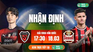 Tô Bún Chả hôm nay có gì: Soi kèo Pohang Steelers vs Seoul, 17h30 ngày 18/3