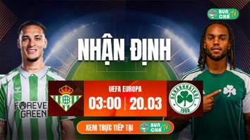 Tô bún chả hôm nay có gì: Soi kèo Real Betis vs Panathinaikos, 3h00 ngày 20/3