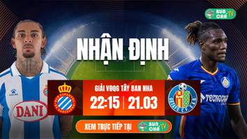 Tô Bún Chả hôm nay có gì: Soi kèo Espanyol vs Getafe, 22h15 ngày 21/3