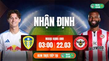 Tô Bún Chả hôm nay có gì: Soi kèo Leeds United vs Brentford, 03h00 ngày 22/3