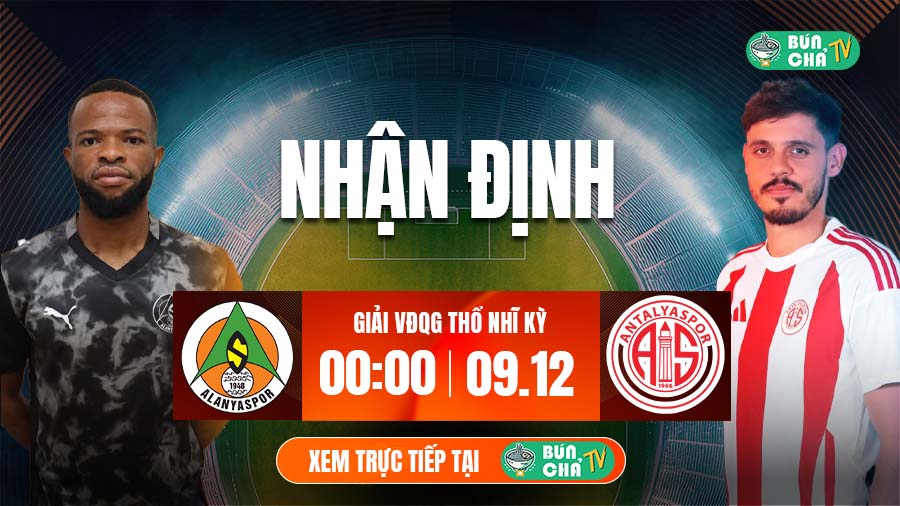 Tô bún chả hôm nay có gì: Soi kèo Alanyaspor vs Antalyaspor, 0h00 ngày 9/12