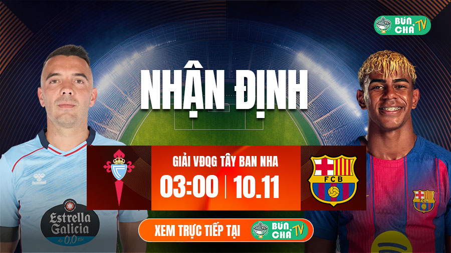 Tô bún chả hôm nay có gì: Soi kèo Celta Vigo vs Barcelona, 3h00 ngày 10/11