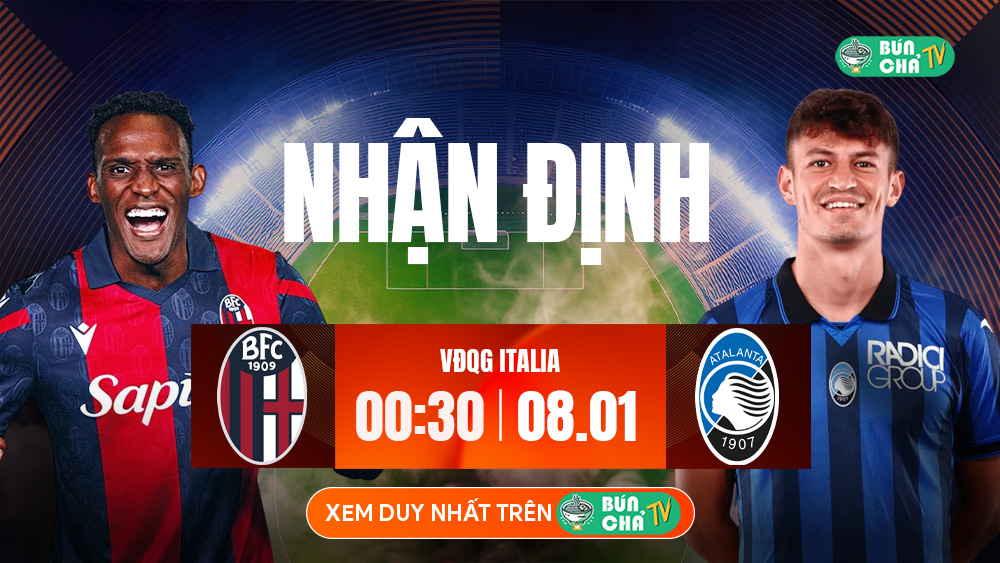 Tô Bún Chả hôm nay có gì: Soi kèo Bologna vs Atalanta, 00h30 ngày 08/01