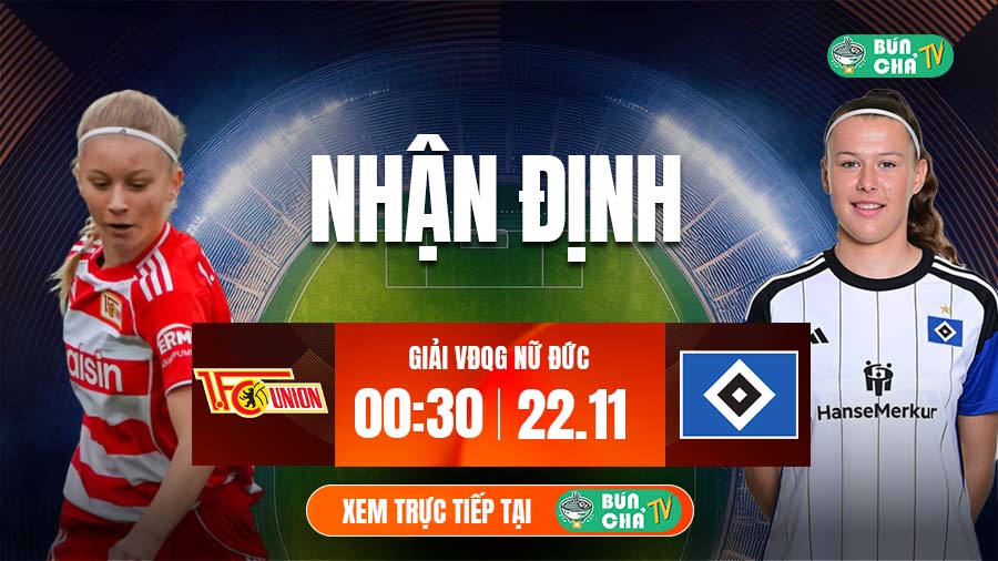 Tô bún chả hôm nay có gì: Soi kèo Nữ Union Berlin vs Nữ Hamburg, 0h30 ngày 22/11