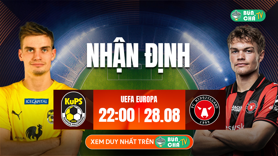 Tô Bún Chả hôm nay có gì: Soi kèo KuPS vs Midtjylland, 22h00 ngày 28/8