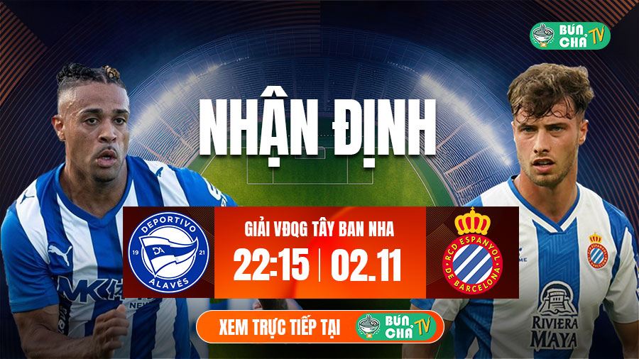 Tô bún chả hôm nay có gì: Soi kèo Alaves vs Espanyol, 22h15 ngày 2/11