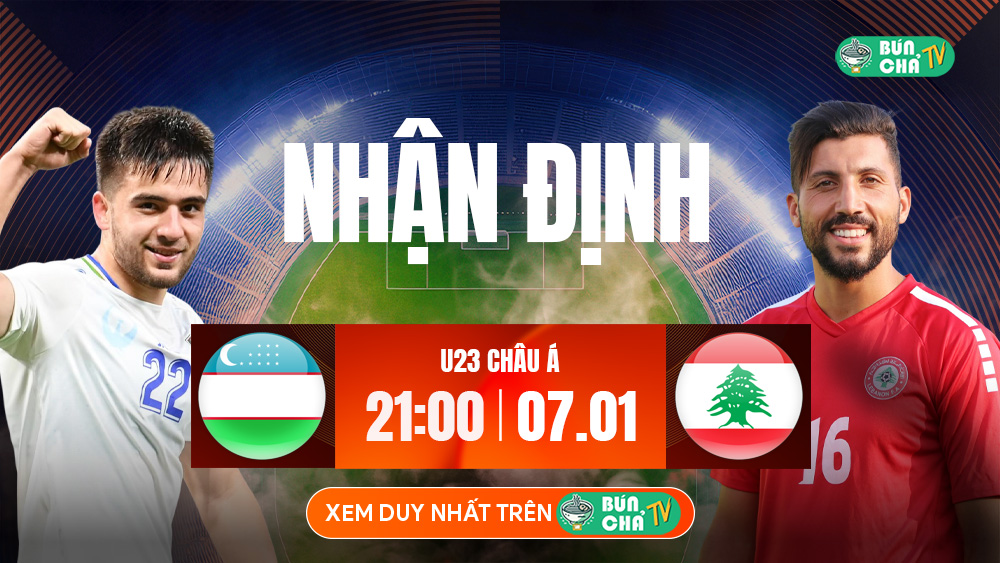 Tô Bún Chả hôm nay có gì: Soi kèo U23 Uzbekistan vs U23 Lebanon, 21h00 ngày 07/01