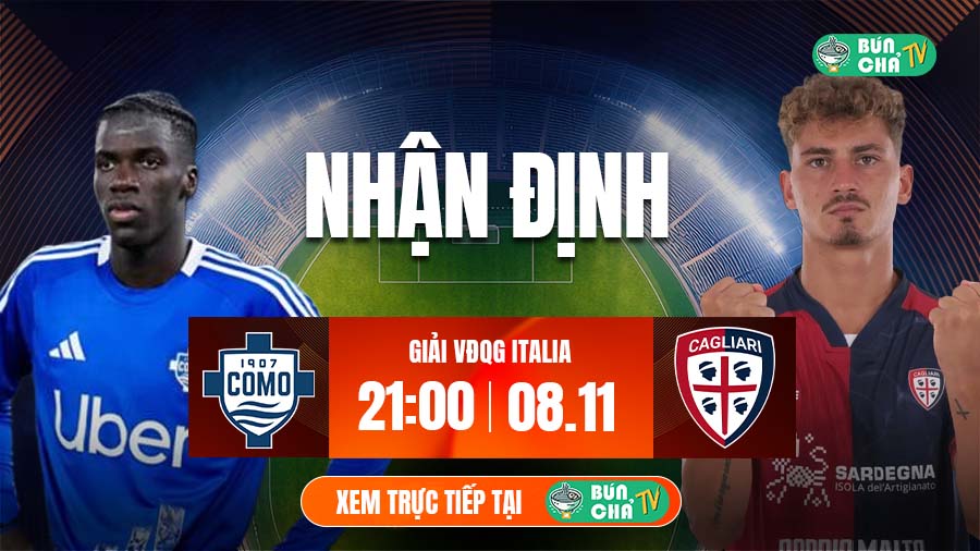 Tô Bún Chả hôm nay có gì: Soi kèo Como vs Cagliari, 21h00 ngày 8/11