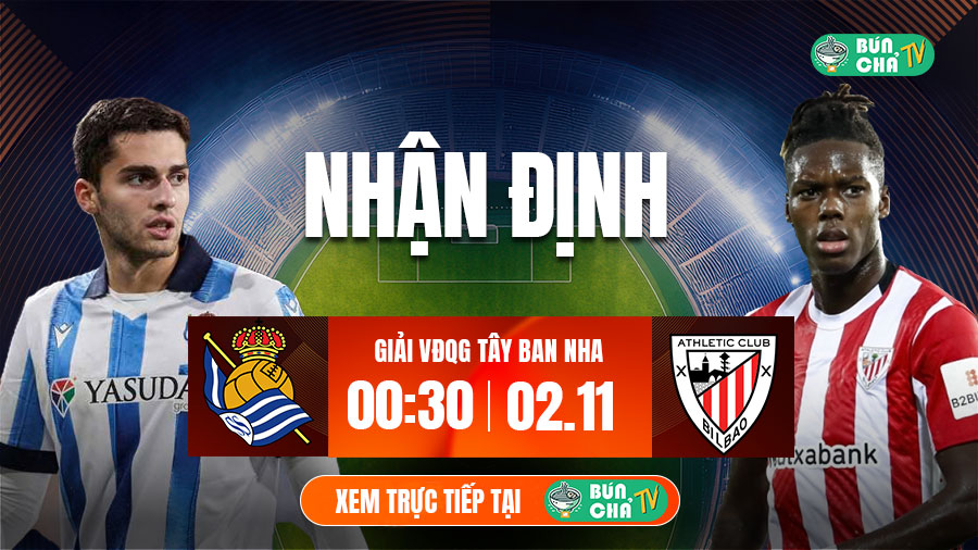 Tô bún chả hôm nay có gì: Soi kèo Real Sociedad vs Athletic Bilbao, 0h30 ngày 2/11