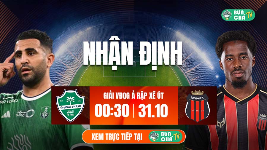 Tô bún chả hôm nay có gì: Soi kèo Al-Ahli Saudi vs Al-Riyadh, 0h30 ngày 31/10