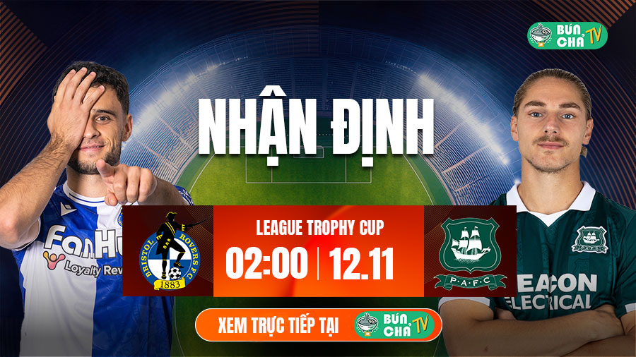 Tô bún chả hôm nay có gì: Soi kèo Bristol Rovers vs Plymouth Argyle, 2h00 ngày 12/11