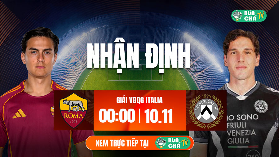 Tô bún chả hôm nay có gì: Soi kèo AS Roma vs Udinese, 0h00 ngày 10/11