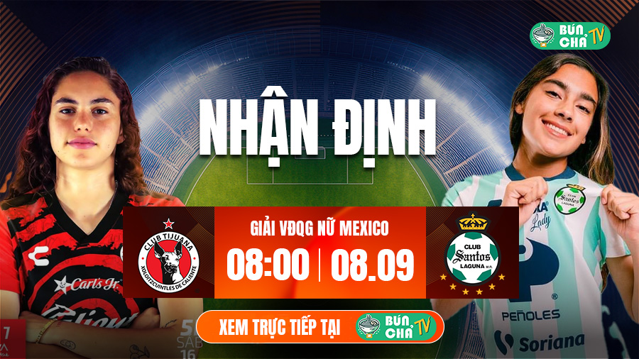 Tô bún chả hôm nay có gì: Soi kèo Nữ Club Tijuana vs Nữ Santos Laguna, 8h00 ngày 8/9