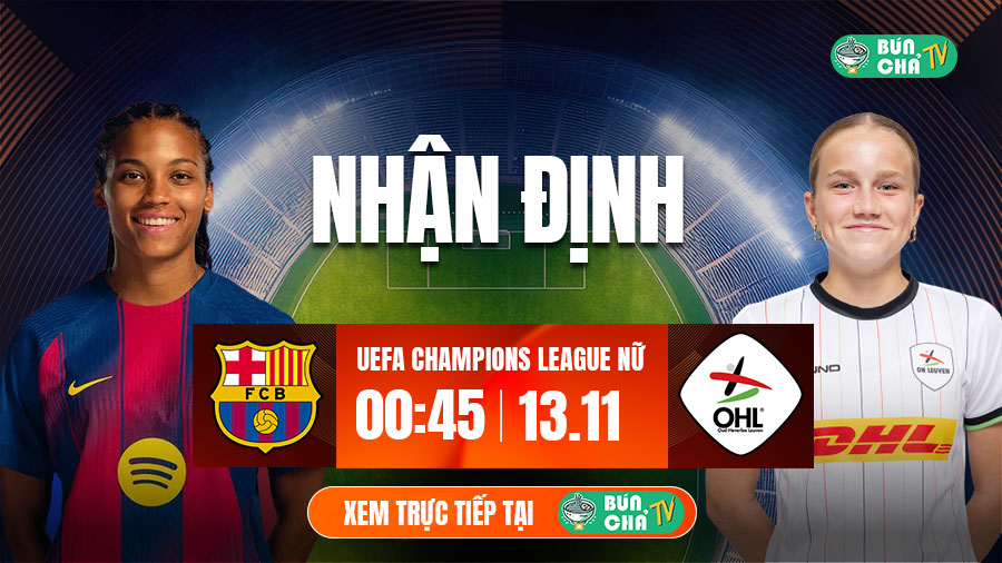 Tô bún chả hôm nay có gì: Soi kèo Nữ Barca vs Nữ OH Leuven, 0h45 ngày 13/11