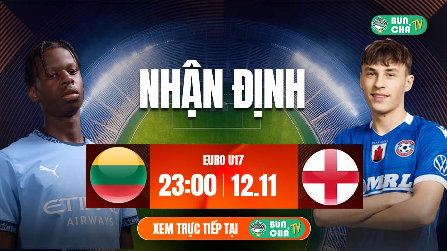 Tô Bún Chả hôm nay có gì: Soi kèo U19 Anh vs U19 Lithuania, 23h00 ngày 12/11