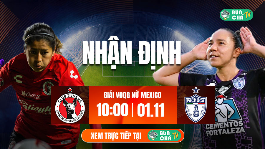 Tô bún chả hôm nay có gì: Soi kèo Nữ Club Tijuana vs Nữ Pachuca, 10h00 ngày 1/11