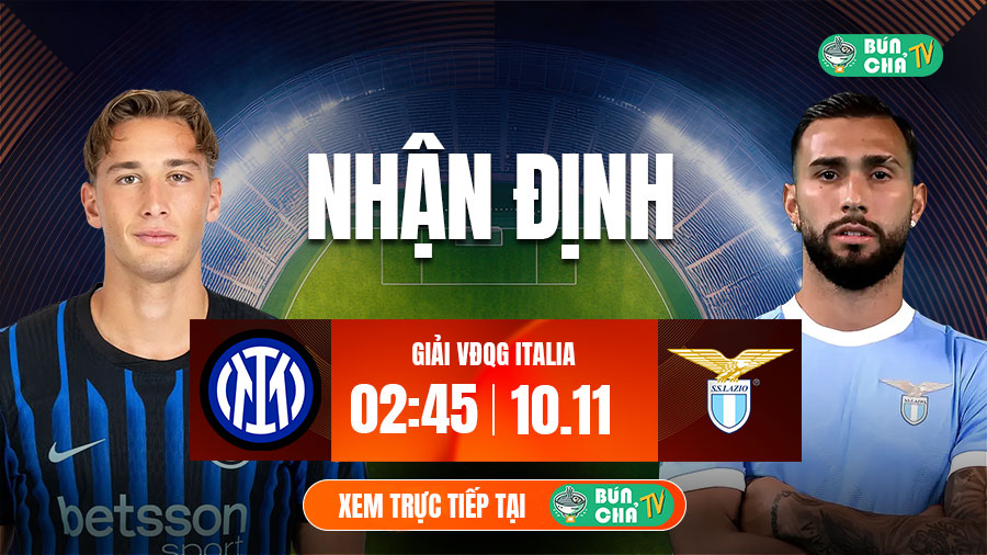 Tô bún chả hôm nay có gì: Soi kèo Inter Milan vs Lazio, 2h45 ngày 10/11