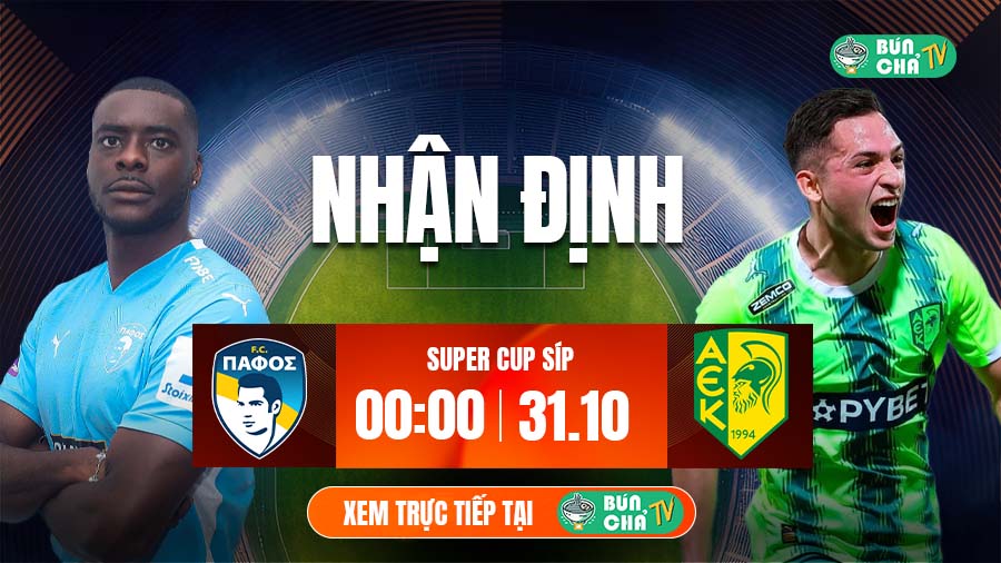 Tô bún chả hôm nay có gì: Soi kèo Pafos vs AEK Larnaca, 0h00 ngày 31/10