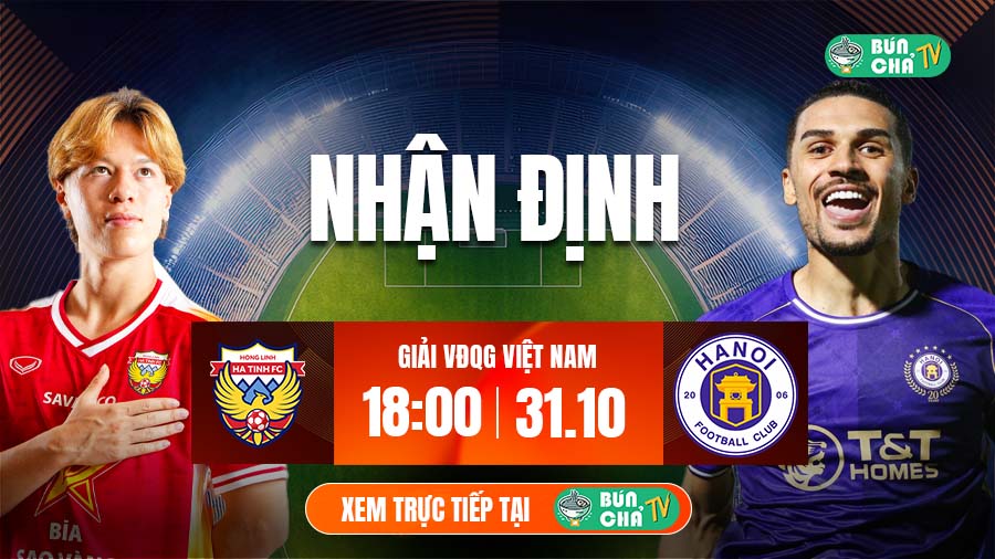 Tô Bún Chả hôm nay có gì: Soi kèo Hà Tĩnh vs Hà Nội, 18h00 ngày 31/10