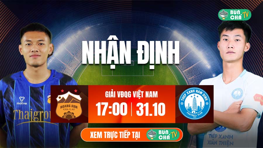 Tô Bún Chả hôm nay có gì: Soi kèo HAGL vs Nam Định, 17h00 ngày 31/10