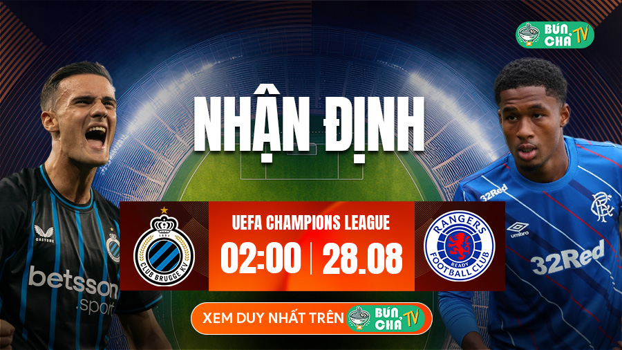 Tô bún chả hôm nay có gì: Soi kèo Club Brugge vs Rangers, 2h00 ngày 28/8
