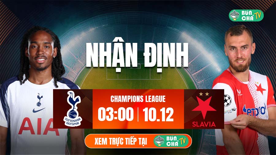 Tô bún chả hôm nay có gì: Soi kèo Tottenham vs Slavia Praha, 3h00 ngày 10/12