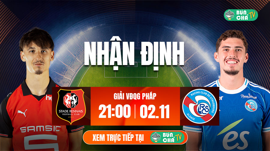 Tô bún chả hôm nay có gì: Soi kèo Rennes vs Strasbourg, 21h00 ngày 2/11