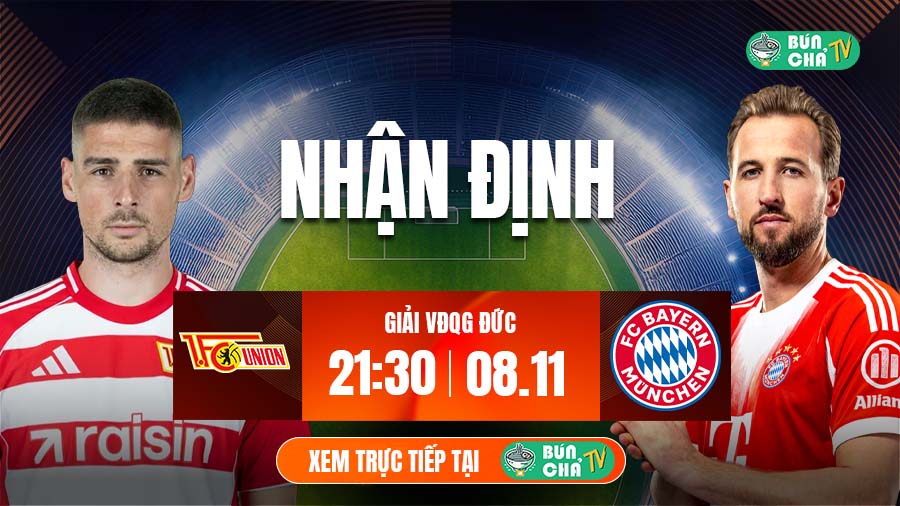 Tô Bún Chả hôm nay có gì: Soi kèo Union Berlin vs Bayern Munich, 21h30 ngày 8/11
