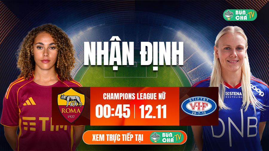 Tô bún chả hôm nay có gì: Soi kèo Nữ AS Roma vs Nữ Valerenga, 0h45 ngày 12/11