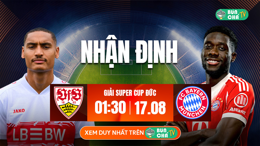Tô bún chả hôm nay có gì: Soi kèo Stuttgart vs Bayern Munich, 1h30 ngày 17/8
