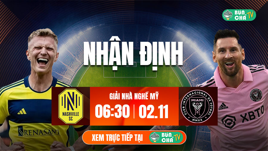 Tô bún chả hôm nay có gì: Soi kèo Nashville vs Inter Miami, 6h30 ngày 2/11