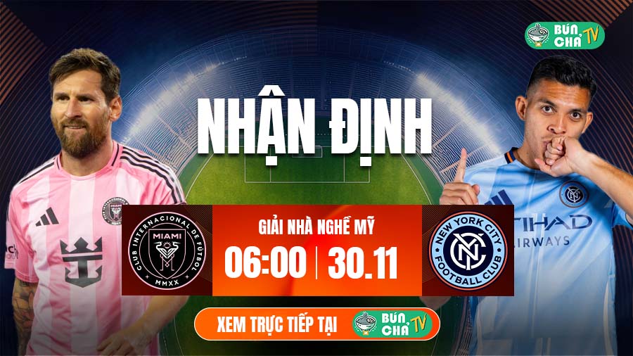 Tô bún chả hôm nay có gì: Soi kèo Inter Miami vs New York City, 6h00 ngày 30/11