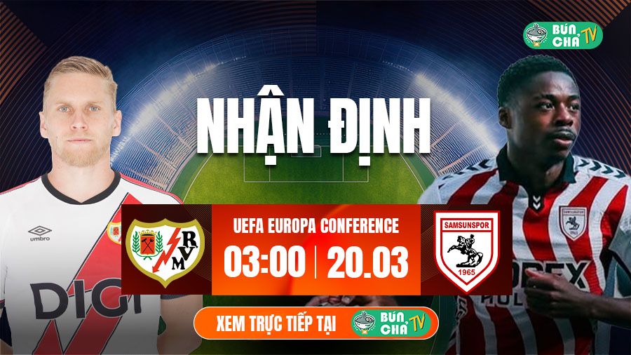 T&ocirc; B&uacute;n Chả h&ocirc;m nay c&oacute; g&igrave;: Soi k&egrave;o Rayo Vallecano vs Samsunspor, 03h00 ng&agrave;y 20/3 - Ảnh 1