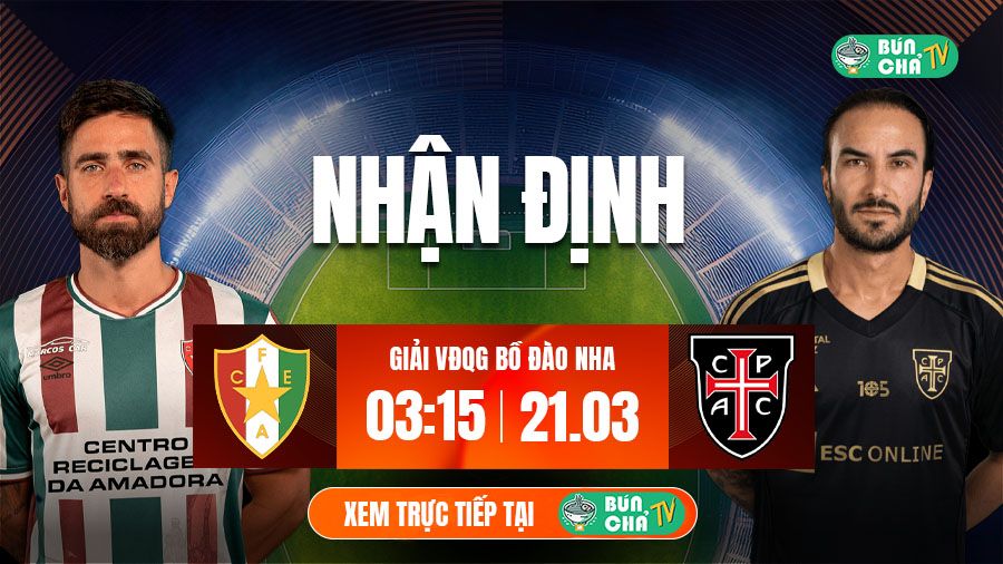 T&ocirc; B&uacute;n Chả h&ocirc;m nay c&oacute; g&igrave;: Soi k&egrave;o Estrela vs Casa Pia, 03h15 ng&agrave;y 21/3 - Ảnh 2
