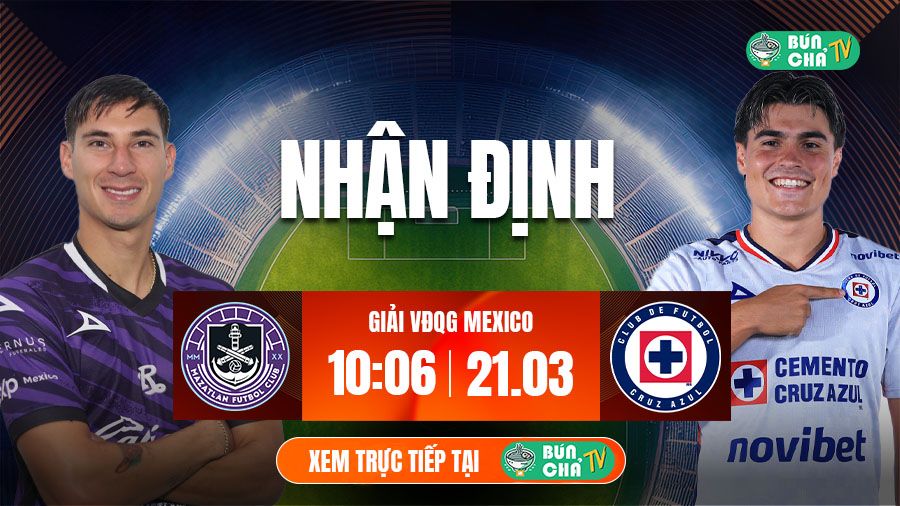 T&ocirc; B&uacute;n Chả h&ocirc;m nay c&oacute; g&igrave;: Soi k&egrave;o Mazatlan vs Cruz Azul, 10h06 ng&agrave;y 21/3 - Ảnh 2