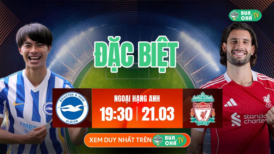 K&egrave;o B&uacute;n Chả ĐẶC BIỆT: Brighton vs Liverpool, 19h30 ng&agrave;y 21/3 - Ảnh 2